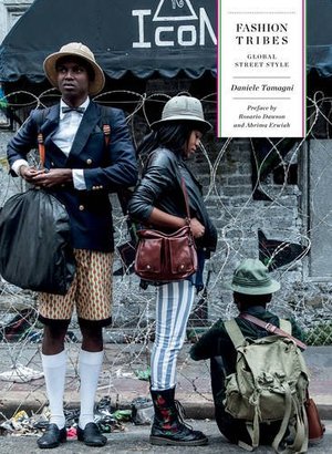Fashion Tribes: Global Street Style Fashion Tribes: Global Street Style