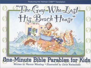 Guy Who Lost His Beach House (One Minute Bible Parables for Kids), The Guy Who Lost His Beach House (One Minute Bible Parables for Kids), The