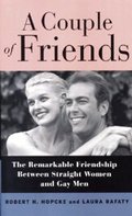 Couple of Friends: The Remarkable Bond Between Gay Men and Straight Women, A Couple of Friends: The Remarkable Bond Between Gay Men and Straight Women, A