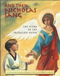 And Then Nicholas Sang: The Story of the Trisagion Hymn And Then Nicholas Sang: The Story of the Trisagion Hymn