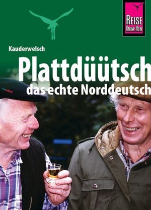 Plattdüütsch. Das echte Norddeutsch. Kauderwelsch Plattdüütsch. Das echte Norddeutsch. Kauderwelsch