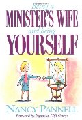 Being a Minister's Wife-- And Being Yourself Being a Minister's Wife-- And Being Yourself