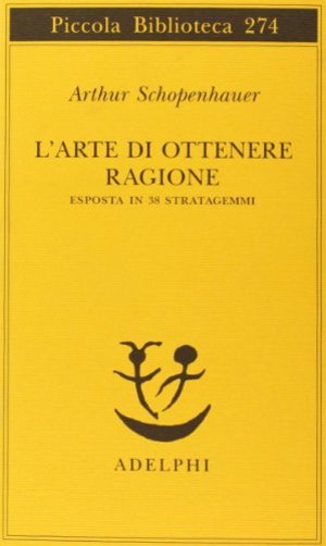 L'arte di ottenere ragione esposta in 38 stratagemmi L'arte di ottenere ragione esposta in 38 stratagemmi