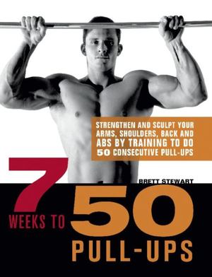 7 Weeks to 50 Pull-Ups 7 Weeks to 50 Pull-Ups