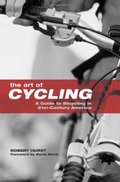 Art of Cycling: A Guide to Bicycling in 21st-Century America Art of Cycling: A Guide to Bicycling in 21st-Century America