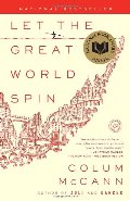 Let the Great World Spin: A Novel Let the Great World Spin: A Novel