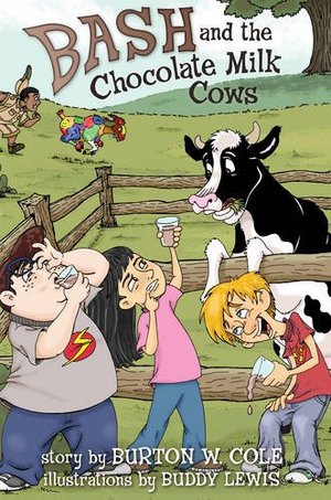 Bash and the Chocolate Milk Cows Bash and the Chocolate Milk Cows