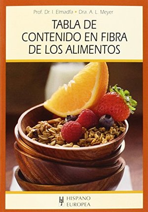 Tabla de contenido en fibra de los alimentos (Tablas de alimentos) (Spanish Edition) Tabla de contenido en fibra de los alimentos (Tablas de alimentos) (Spanish Edition)