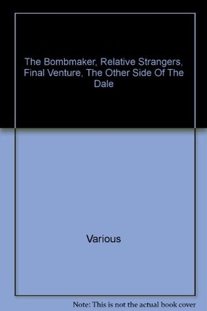 Bombmaker, Relative Strangers, Final Venture, The Other Side of the Dale, The Bombmaker, Relative Strangers, Final Venture, The Other Side of the Dale, The