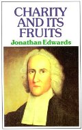 Charity and Its Fruits: Christian Love as Manifested in the Heart and Life Charity and Its Fruits: Christian Love as Manifested in the Heart and Life