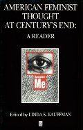 American Feminist Thought: At Century's End: A Reader American Feminist Thought: At Century's End: A Reader