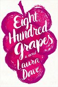 Eight Hundred Grapes: A Novel Eight Hundred Grapes: A Novel