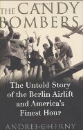 Candy Bombers: The Untold Story of the Berlin Airlift and America's Finest Hour, The Candy Bombers: The Untold Story of the Berlin Airlift and America's Finest Hour, The