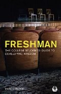 Freshman: The College Student's Guide to Developing Wisdom Freshman: The College Student's Guide to Developing Wisdom