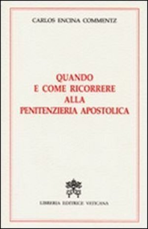 Quando e come ricorrere alla penitenzieria apostolica Quando e come ricorrere alla penitenzieria apostolica