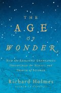 Age of Wonder: How the Romantic Generation Discovered the Beauty and Terror of Science, The Age of Wonder: How the Romantic Generation Discovered the Beauty and Terror of Science, The