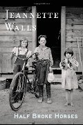 Half Broke Horses: A True-Life Novel Half Broke Horses: A True-Life Novel