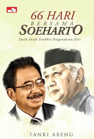 66 hari bersama Soeharto dari perspektif kepemimpinan 66 hari bersama Soeharto dari perspektif kepemimpinan