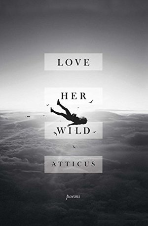 Love Her Wild: Poems Love Her Wild: Poems