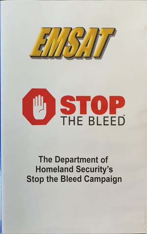 Dept. of Homeland Security “Stop the Bleed Campaign” (EMSAT), The Dept. of Homeland Security “Stop the Bleed Campaign” (EMSAT), The