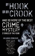 By Hook or By Crook and 30 More of the Best Crime and Mystery Stories of the Year (Best Crime & Mystery Stories of the Year) By Hook or By Crook and 30 More of the Best Crime and Mystery Stories of the Year (Best Crime & Mystery Stories of the Year)