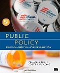 Public Policy; Politics, Analysis, and Alternatives Public Policy; Politics, Analysis, and Alternatives