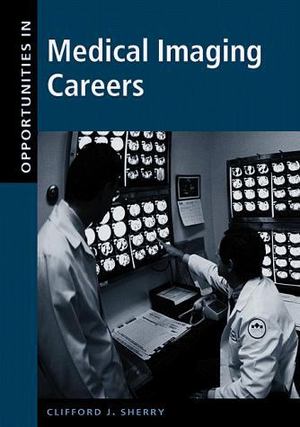 Opportunities in Medical Imaging Careers Opportunities in Medical Imaging Careers