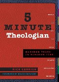 5 Minute Theologian: Maximum Truth in Minimum Time 5 Minute Theologian: Maximum Truth in Minimum Time