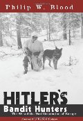 Hitler's Bandit Hunters: The SS and the Nazi Occupation of Europe Hitler's Bandit Hunters: The SS and the Nazi Occupation of Europe