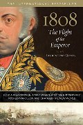 1808: The Flight of the Emperor: How A Weak Prince, A Mad Queen, And The British Navy Tricked Napoleon And Changed The New World 1808: The Flight of the Emperor: How A Weak Prince, A Mad Queen, And The British Navy Tricked Napoleon And Changed The New World