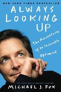 Always Looking Up: The Adventures of an Incurable Optimist Always Looking Up: The Adventures of an Incurable Optimist