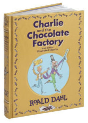 Charlie and the Chocolate Factory and Other Illustrated Classica Charlie and the Chocolate Factory and Other Illustrated Classica