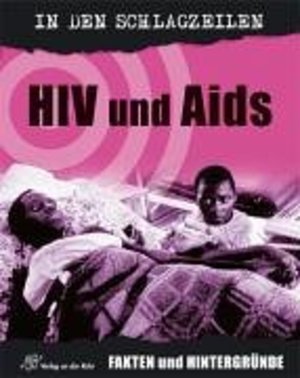 HIV und Aids: Fakten und Hintergründe HIV und Aids: Fakten und Hintergründe