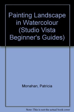 Painting Landscape in Watercolour (Studio Vista Beginner's Guides) Painting Landscape in Watercolour (Studio Vista Beginner's Guides)