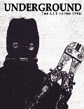 Underground: The Animal Liberation Front in the 1990s, Collected Issues of the A.L.F. Supporters Group Magazine Underground: The Animal Liberation Front in the 1990s, Collected Issues of the A.L.F. Supporters Group Magazine