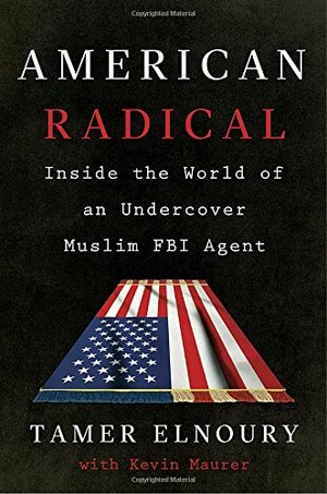 American Radical: Inside the World of an Undercover Muslim FBI Agent American Radical: Inside the World of an Undercover Muslim FBI Agent