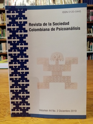 Revista de la Sociedad Colombiana de Psicoanálisis. 2019: 44 (2) Revista de la Sociedad Colombiana de Psicoanálisis. 2019: 44 (2)