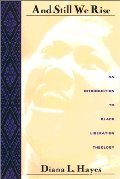 And Still We Rise: An Introduction to Black Liberation Theology And Still We Rise: An Introduction to Black Liberation Theology