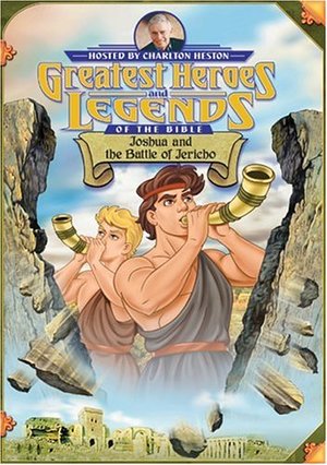 Greatest Heroes and Legends of the Bible: Joshua and the Battle of Jericho Greatest Heroes and Legends of the Bible: Joshua and the Battle of Jericho