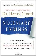 Necessary Endings: The Employees, Businesses, and Relationships That All of Us Have to Give Up in Order to Move Forward Necessary Endings: The Employees, Businesses, and Relationships That All of Us Have to Give Up in Order to Move Forward