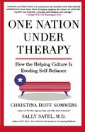One Nation Under Therapy: How the Helping Culture Is Eroding Self-Reliance One Nation Under Therapy: How the Helping Culture Is Eroding Self-Reliance