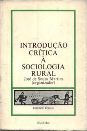 Introdução Crítica à Sociologia Rural Introdução Crítica à Sociologia Rural