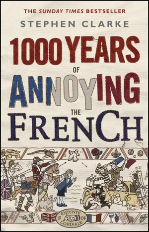 1000 Years of Annoying the French 1000 Years of Annoying the French