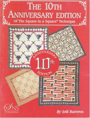 10th Anniversary Edition of the Square in a Square® Technique, The 10th Anniversary Edition of the Square in a Square® Technique, The