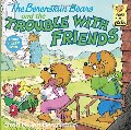 Berenstain Bears and the Trouble With Friends, The Berenstain Bears and the Trouble With Friends, The