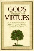 God's Treasury of Virtues: An Inspirational Collection of Stories, Quotes, Hymns, Scriptures and Poems God's Treasury of Virtues: An Inspirational Collection of Stories, Quotes, Hymns, Scriptures and Poems