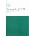 Arranging & Describing Archives & Manuscripts (Archival Fundamentals Series II) Arranging & Describing Archives & Manuscripts (Archival Fundamentals Series II)