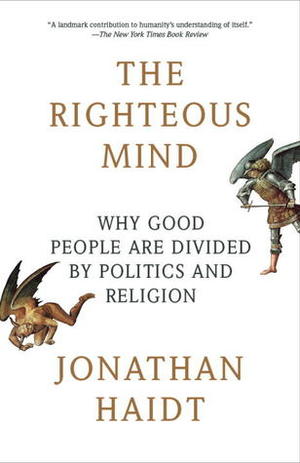 Righteous Mind: Why Good People Are Divided by Politics and Religion (Vintage), The Righteous Mind: Why Good People Are Divided by Politics and Religion (Vintage), The