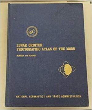 Lunar Orbiters: Photographic Atlas of the Moon Lunar Orbiters: Photographic Atlas of the Moon