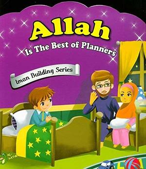 Allah Is The Best Of Planners Iman Building Series Allah Is The Best Of Planners Iman Building Series